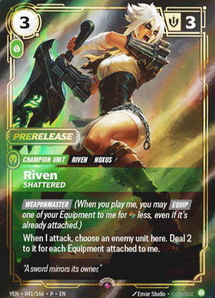 Riven, Shattered